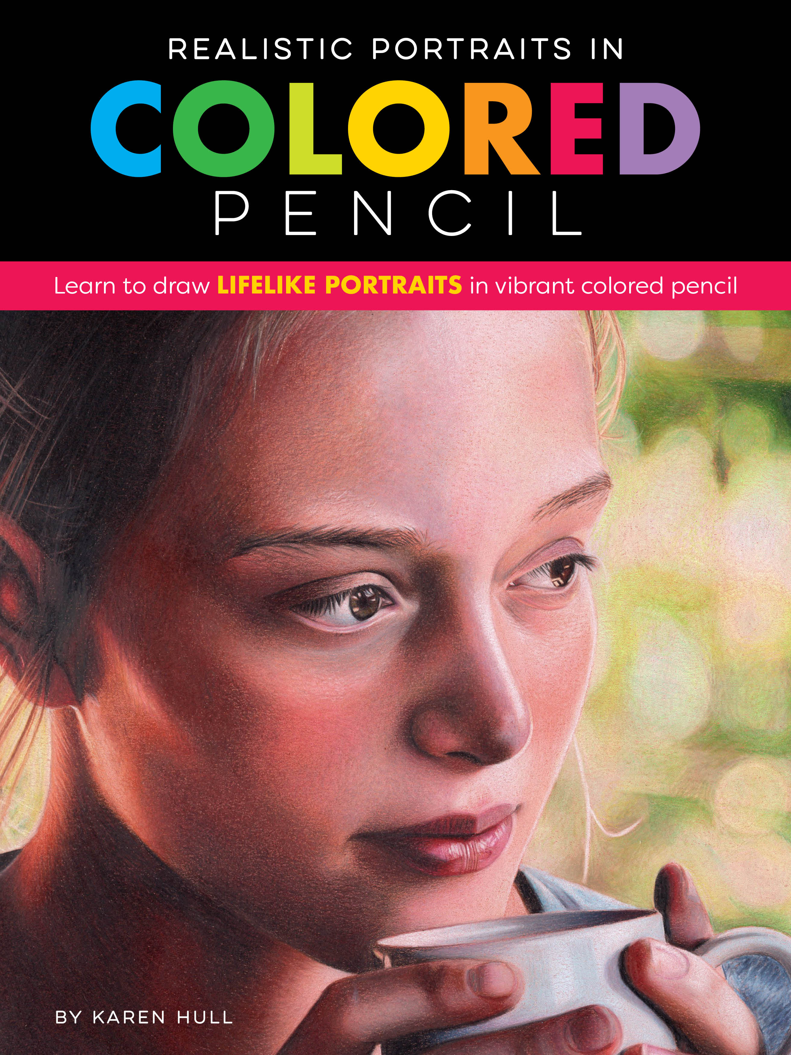 realistic portraits in colored pencil karen hull 9781633227279