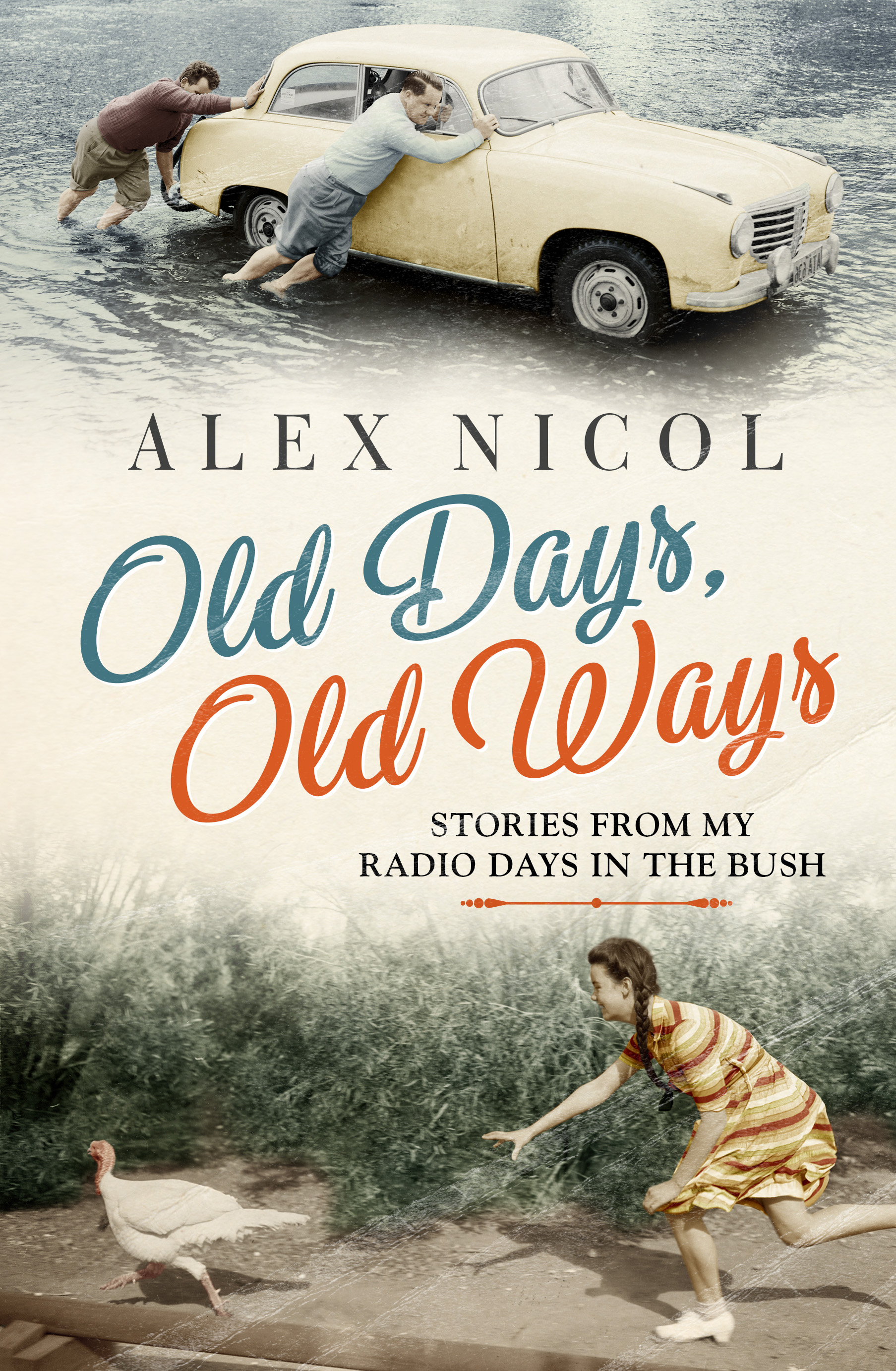 Old Days, Old Ways Alex Nicol 9781760528492 Allen & Unwin Australia