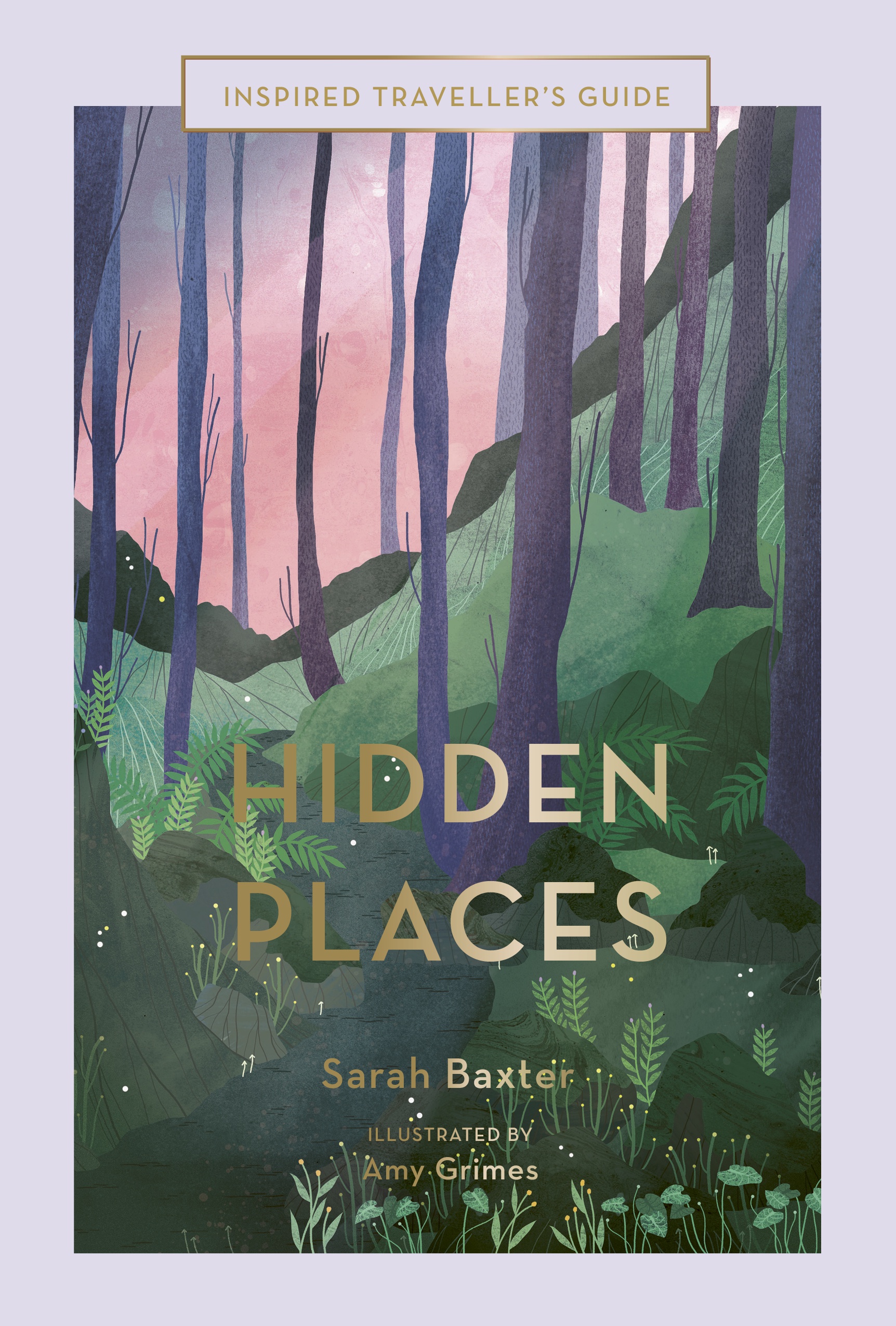 Hidden Places (Inspired Traveller's Guide) Sarah Baxter, illustrated